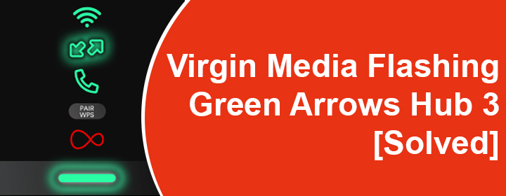 Virgin Media Flashing Green Arrows Hub 3