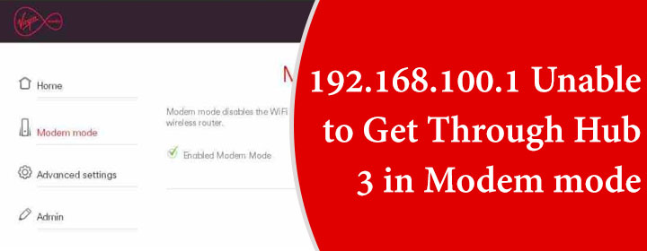 192.168.100.1 Unable to Get Through hub 3 in modem mode