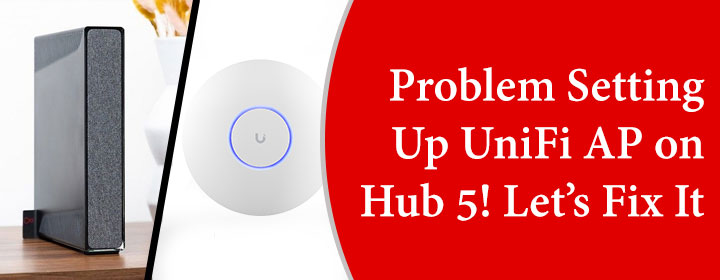 Problem-Setting-Up-UniFi-AP-on-Hub-5!-Let’s-Fix-It