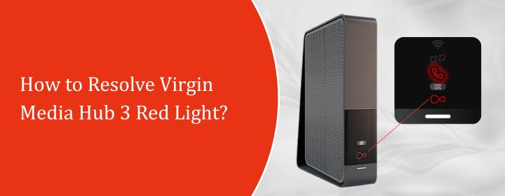 How to Resolve Virgin Media Hub 3 Red Light